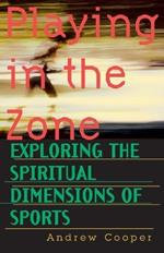 Playing in the Zone: Exploring the Spiritual Dimensions of Sports