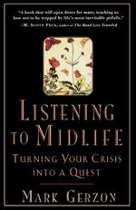 Listening to Midlife: Turning Your Crisis into a Quest