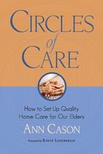 Circles of Care: How to Set Up Quality Care for Our Elders in the Comfort of Their Own Homes