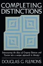 Completing Distinctions: Interweaving the Ideas of Gregory Bateson and Taoism into a unique approach to therapy