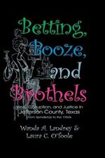 Betting Booze and Brothels: Vice, Corruption, and Justice in Jefferson County, Texas