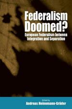 Federalism Doomed?: European Federalism between Integration and Separation