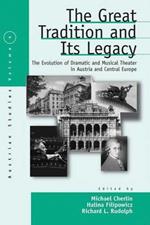 The Great Tradition and Its Legacy: The Evolution of Dramatic and Musical Theater in Austria and Central Europe