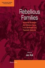 Rebellious Families: Household Strategies and Collective Action in the 19th and 20th Centuries