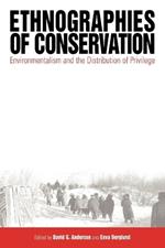 Ethnographies of Conservation: Environmentalism and the Distribution of Privilege