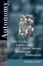 Autonomy: Life Cycle, Gender, and Status among Himalayan Pastoralists