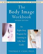 The Body Image Workbook: An Eight-Step Program for Learning to Like Your Looks