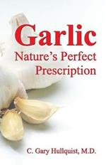 Garlic-Nature's Perfect Prescription