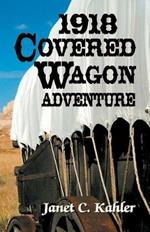 1918 Covered Wagon Adventure