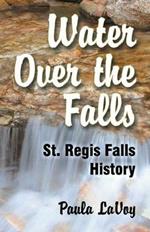 Water Over the Falls: St. Regis Falls History