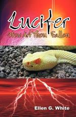 Lucifer - How Art Thou Fallen?