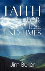 Faith for These End-Times