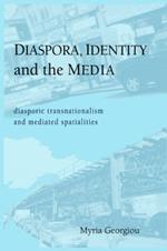 Diaspora, Identity and the Media: Diasporic Transnationalism and Mediated Spatialities