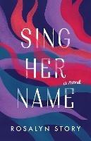 Sing Her Name: A Novel