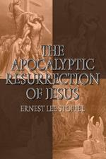 The Apocalyptic Resurrection of Jesus