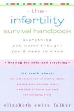 The Infertility Survival Handbook: Everything You Never Thought Youd Need to Know