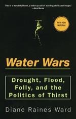 Water Wars: Drought, Flood, Folly, and the Politics of Thirst