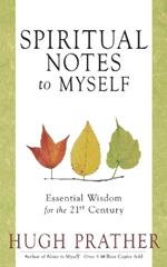 Spiritual Notes to Myself: Essential Wisdom for the 21st Century (Short Spiritual Meditations and Prayers)