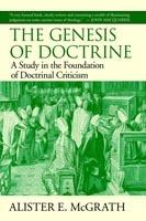 The Genesis of Doctrine: A Study in the Foundation of Doctrinal Criticism