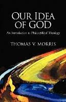 Our Idea of God: An Introduction to Philosophical Theology