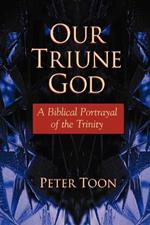 Our Triune God: A Biblical Portrayal of the Trinity