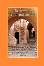 The Way, the Truth and the Life: Theological Resources for a Pilgrimage to a Global Anglican Future (Gafcon)