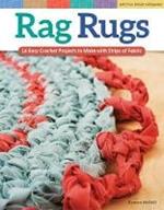 Rag Rugs, 2nd Edition, Revised and Expanded: 16 Easy Crochet Projects to Make with Strips of Fabric