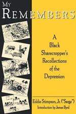 My Remembers: A Black Sharecroppers's Recollections of the Depression