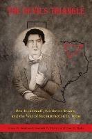 The Devil's Triangle: Ben Bickerstaff, Northeast Texans, and the War of Reconstruction in Texas