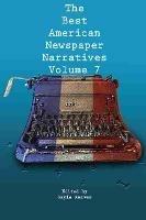 The Best American Newspaper Narratives, Volume 7