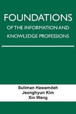 Foundations of the Information and Knowledge Professions