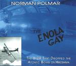 The Enola Gay: The B-29 That Dropped the Atomic Bomb on Hiroshima