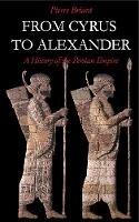 From Cyrus to Alexander: A History of the Persian Empire