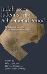 Judah and the Judeans in the Achaemenid Period: Negotiating Identity in an International Context