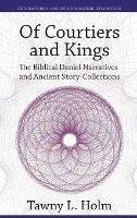 Of Courtiers and Kings: The Biblical Daniel Narratives and Ancient Story-collections