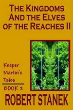 The Kingdoms and the Elves of the Reaches II (Keeper Martin's Tales, Book 2)