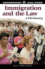 Immigration and the Law: A Dictionary