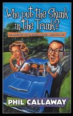 Who Put the Skunk in the Trunk?: Who Put the Skunk in the Trunk: Learning to Laugh When Life Stinks