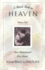 Match Made in Heaven (Vol 2): More Inspirational Love Stories