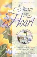 Stories for the Heart #03: The Third Collection: Over 100 Stories Celebrating Friends, Family, and Love