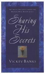 Sharing His Secrets: Intimate Insights from the Women who Knew Jesus