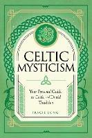 Celtic Mysticism: Your Personal Guide to Celtic and Druid Tradition