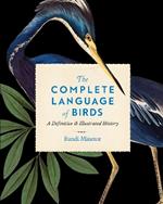 The Complete Language of Birds: A Definitive and Illustrated History