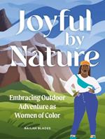 Joyful by Nature: Embracing Outdoor Adventure as Women of Color