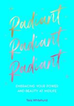 Radiant: Embracing Your Power and Beauty at Midlife