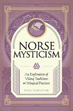 Norse Mysticism: An Exploration of Viking Traditions and Magical Practices