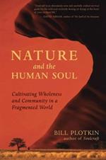 Nature and the Human Soul: Cultivating Wholeness and Community in a Fragmented World