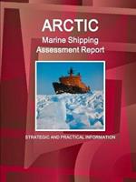 Arctic Marine Shipping Assessment Report: Strategic and Practical Information