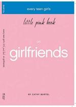 Every Teen Girl's Little Pink Book on Girlfriends