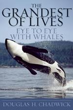 The Grandest Of Lives: Eye to Eye with Whales